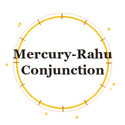 Mercury-Rahu Conjunction